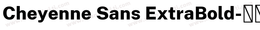 Cheyenne Sans ExtraBold字体转换